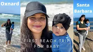 Aaryahi ka pehla beach trip | Santa Barbara Beach | Oxnard Beach | vlog 2