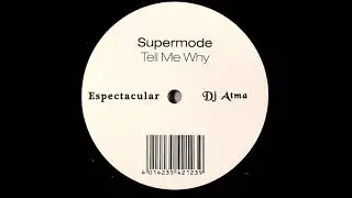 SUPERMODE - TELL ME WHY ESPECTACULAR - MASH UP - DJ ATMA