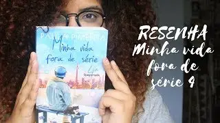 RESENHA: MINHA VIDA FORA DE SÉRIE 4 de PAULA PIMENTA
