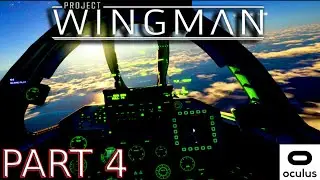 Project Wingman VR Oculus Walkthrough Part 4