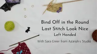 Bind Off in the Round, Last Stitch Look Nice, Left Handed