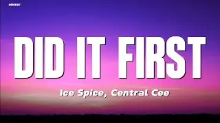 Ice Spice, Central Cee - Did It First (Lyrics Video)