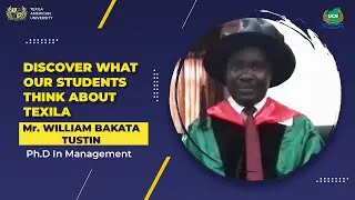 Testimonial video - Mr. William Bakata Tustin's (Phd in Management) | Texila America University