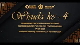 WISUDA IV - PROGRAM DIPLOMA III DAN SETARA D1- POLITEKNIK INDUSTRI FURNITUR DAN PENGOLAHAN KAYU 2024