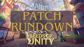 Seeds of Unity Patch Rundown - Altered TCG