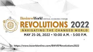 BusinessWorld Virtual Economic Forum | Revolutions 2022: Navigating the Changed World