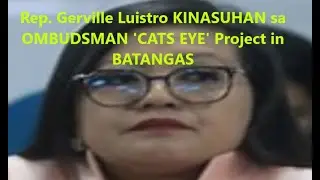 Rep. Gerville Luistro KINASUHAN sa OMBUDSMAN 'CATS EYE' Project in BATANGAS