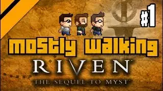 Mostly Walking - Riven: The Sequel to Myst P1