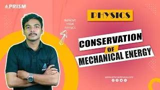 Conservation Of Mechanical Energy | class 11 | physics | Prism entrance