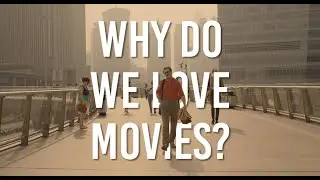 Why Do We Love Movies?