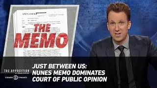 Just Between Us: Nunes Memo Dominates Court of Public Opinion - The Opposition w/ Jordan&nbsp;Klepper
