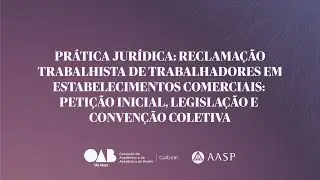 PRÁTICA JURÍDICA: Reclamação Trabalhista de trabalhadores em estabelecimentos comerciais