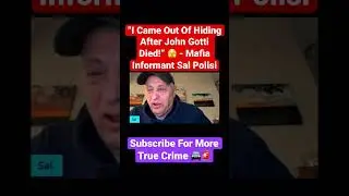 &ldquo;I Came Out Of Hiding After John Gotti Died!&rdquo; 🫣 - Mafia Informant Sal Polisi #mafia #johngotti #mob