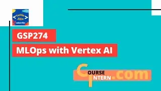 MLOps with Vertex AI | Qwiklabs [GSP274]