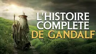 L'histoire compl&egrave;te de GANDALF&nbsp;! | Lore Terre du Milieu
