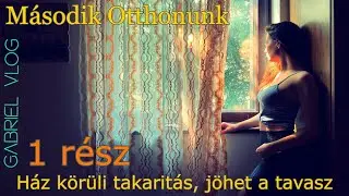 Budapesti Otthonunk - 1 r&eacute;sz - H&aacute;z k&ouml;r&uuml;li takarit&aacute;s, j&ouml;het a tavasz GABRIEL VLOG