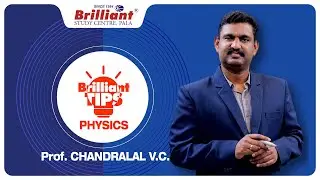 Brilliant TIPS | Physics | Prof. Chandralal V C | Brilliant Study Centre Pala
