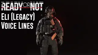 Ready or Not - Officer Eli (Legacy) Voice Lines