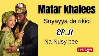 Matar_Khaless_Part_11 Labari maicike da sarkakiya 