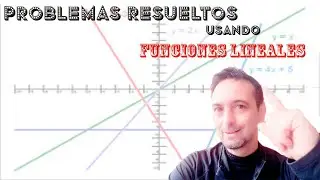 VIDEO 4 - PROBLEMAS RESUELTOS USANDO FUNCIONES LINEALES
