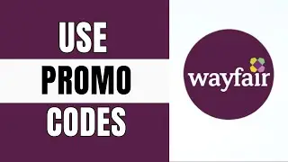 How to Use Wayfair Promo Codes Online 2025| Redeem Wayfair Promo Codes