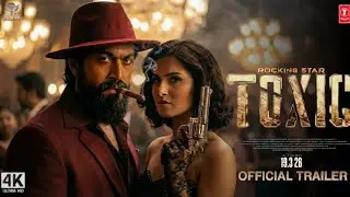 TOXIC - Trailer | Rocking star Yash | Geetu Mohandas | Tara Sutaria | Kiara Advani |Nayanthara