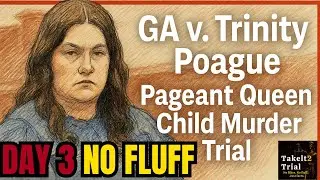 NO FLUFF Day 3 Pageant Queen Murder Trial&mdash; Shocking Testimony in GA v  Trinity Poague