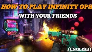 HOW TO PLAY INFINITY OPS WITH YOUR FRIENDS ( ENGLISH )