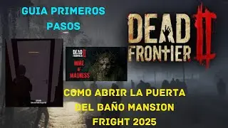 🟥​DEAD FRONTIER 2┃COMO ABRIR LA PUERTA DEL BA&Ntilde;O MANSION FRIGHT 2025 OBTENER JERINGA SOSPECHOSA !!!
