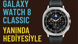Galaxy Watch 8 Classic Kutu A&ccedil;ılışı! | Yanında Hediyesi de Var!