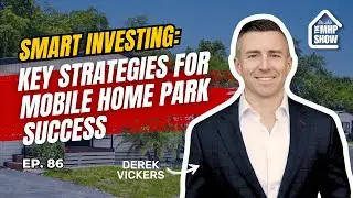 Smart Investing: Key Strategies for Mobile Home Park Success | EP 86 | Derek Vickers