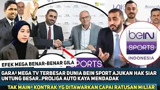 🔴 EFEK MEGA FANTASTIS ! TV NO 1 DUNIA BEIN SPORT AJUKAN HAK SIAR KONTRAK RATUSAN M,PROLIGA AUTO KAYA