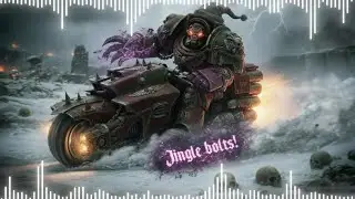 Jingle bolts! Ho ho Heresy!