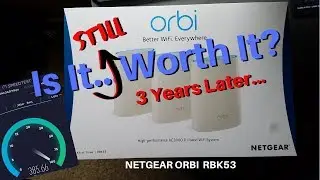 Netgear Orbi 3 Years Later - Keep it or Replace it?