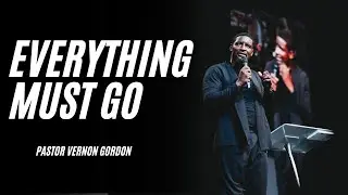Everything Must Go // Pastor Vernon Gordon // TLC 10 Year Anniversary