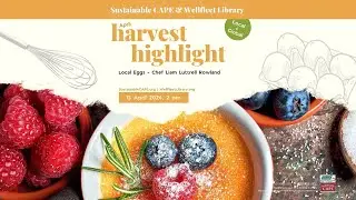Sustainable Cape: Harvest Highlights Series: Chef Liam 4_15_2024