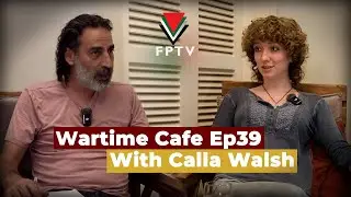 Wartime Cafe with Laith Marouf EP 39: Calla Walsh 