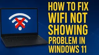 How to Fix WiFi Not Showing in Windows 11 | WiFi Network Missing Problem Solved (2025)