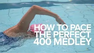 How To Pace The Perfect 400 Medley