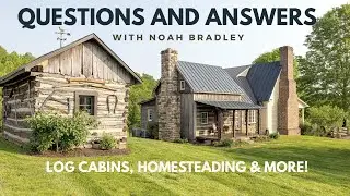 Log Cabins, Timber Frames & Homesteading &ndash; Answering Your Questions!