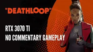 Deathloop - No Commentary Gameplay | RTX3070TI Max Settings Benchmark