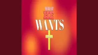 What He Wants (feat. Roche Burrell)