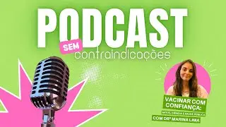 Vacinar com Confiança: Mitos, Ciência e Saúde Pública - Episódio 3