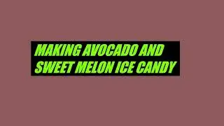 AVOCADO AND SWEET MELON ICE CANDY ( super soft and yummy 😋😋😋)