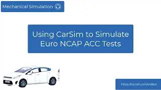 Using CarSim to Simulate Euro NCAP ACC Tests