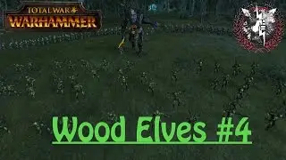 HARD BARK LIFE! - Total War: Warhammer - Wood Elves - The Season of Revelation Campaign #4