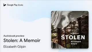 Stolen: A Memoir by Elizabeth Gilpin &middot; Audiobook preview