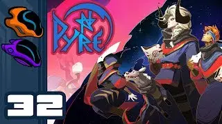 Let's Play Pyre - PC Gameplay Part 32 - Down To The Last
