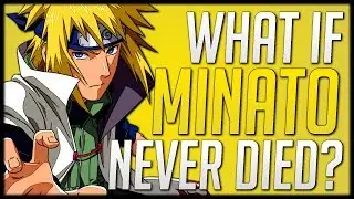 What If Minato Never Died?