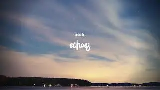 Atch - Echoes